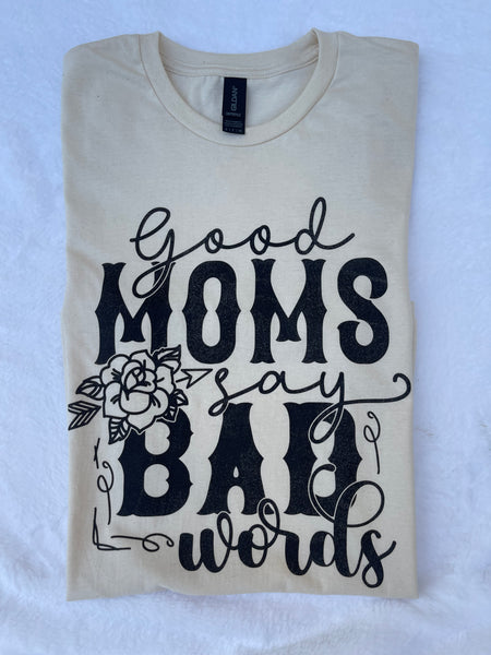 Good Moms Say Bad Words Gildan Tee