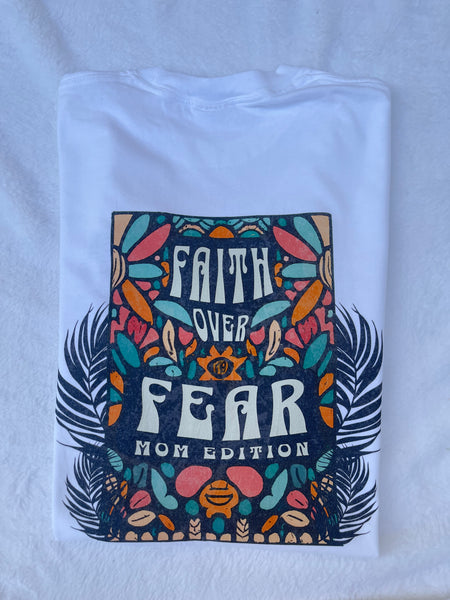 Faith Over Fear Mom Edition Comfort Color Tee