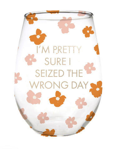 Stemless Wine Glass - “Seized the Wrong Day”
